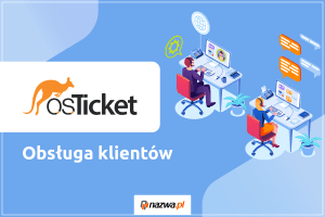 osTicket: Nowoczesne narzędzie do obsługi klientów | nazwa.pl