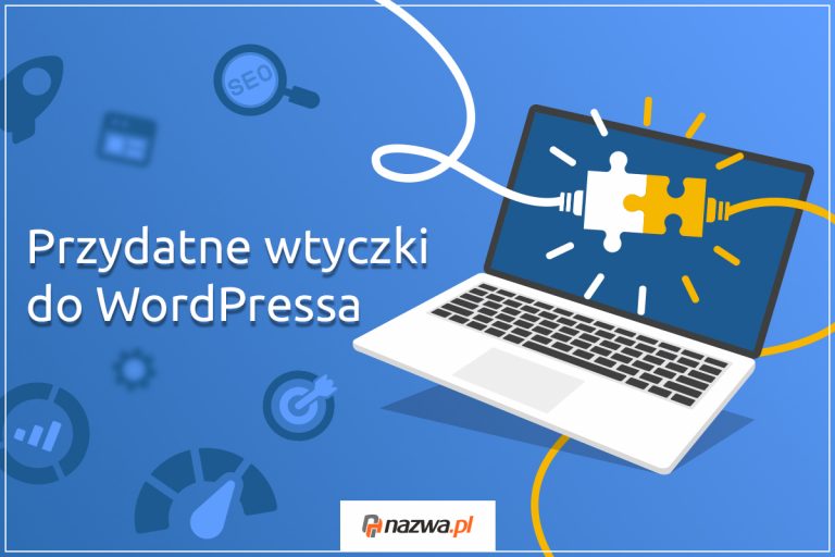 Przydatne wtyczki do WordPressa | nazwa.pl