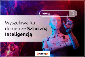 Poznaj zalety wyszukiwarki domen ze Sztuczną Inteligencją | netart.com