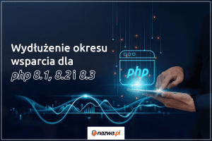 Wydłużenie okresu wsparcia dla PHP 8.1, 8.2 i 8.3 | nazwa.pl