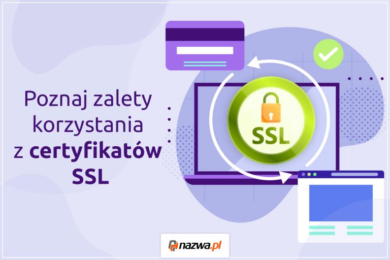 Poznaj zalety korzystania z certyfikatów SSL | nazwa.pl