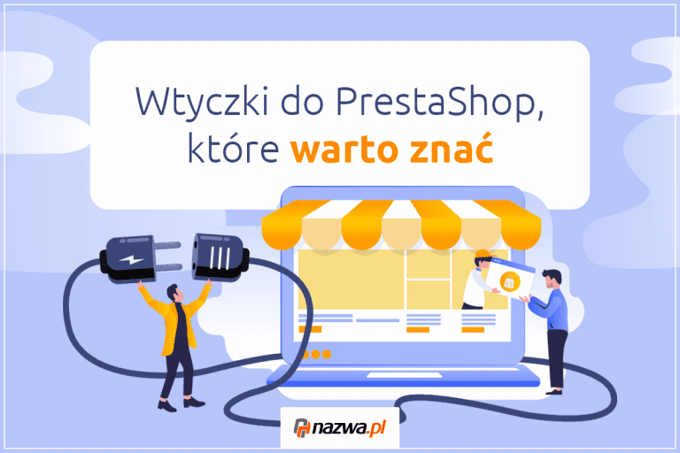 Wtyczki do PrestaShop, które warto znaćtore warto znać | nazwa.pl