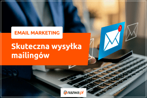 Email Marketing skuteczna wysyłka mailingów | nazwa.pl