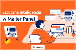 Sztuczna inteligencja w Mailer Panel | nazwa.pl